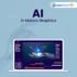 An Overview Of The Role Artificial Intelligence Plays In Motion Graphics